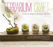 Terrarium craft : create 50 magical, miniature worlds cover image cdn