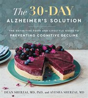 The 30-day Alzheimer's solution : the definitive food and lifestyle guide to preventing cognitive decline cover image cdn