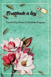 The 40-day power of gratitude program : the 40-day power of gratitude program cover image cdn