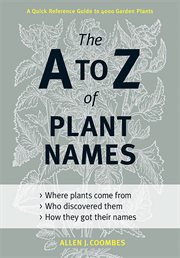 The A to Z of plant names : a quick reference guide to 4000 garden plants cover image cdn