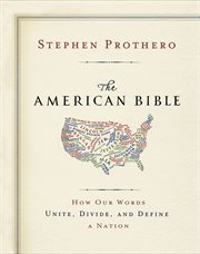 The American Bible : how our words unite, divide, and define a nation cover image cdn