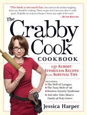 The crabby cook cookbook : 135 almost-effortless recipes plus survival tips cover image cdn
