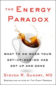 The energy paradox : what to do when your get-up-and-go has got up and gone cover image cdn
