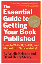 The essential guide to getting your book published : how to write it, sell it, and market it--successfully! cover image cdn