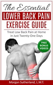 The essential lower back pain exercise guide : treat low back pain at home in just twenty-one days cover image cdn