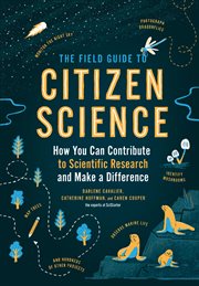 The field guide to citizen science : how you can contribute to scientific research and make a difference cover image cdn