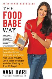 The food babe way : break free from the hidden toxins in your food and lose weight, look years younger, and get healthy in just 21 days! cover image cdn