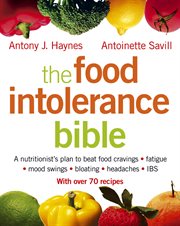 The food intolerance bible : a nutritionist's plan to beat food cravings, fatigue, mood swings, bloating, headaches, IBS cover image cdn