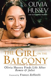 The girl on the balcony : Olivia Hussey finds life after Romeo & Juliet cover image cdn