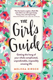 The girl's guide : getting the hang of your whole complicated, unpredictable, impossibly amazing life cover image cdn