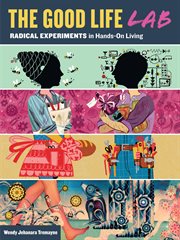 The good life lab : radical experiments in hands-on living cover image cdn