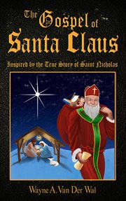 The gospel of Santa Claus : inspired by the true story of Saint Nicholas cover image cdn