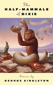 The half-mammals of Dixie : stories cover image cdn