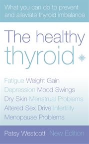 The healthy thyroid : what you can do to prevent and alleviate thyroid imbalance cover image cdn