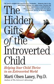 The hidden gifts of the introverted child : helping your child thrive in an extroverted world cover image cdn