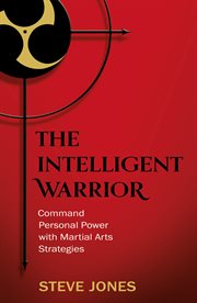 The intelligent warrior : command personal power with martial arts strategies cover image cdn