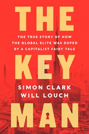 The key man : the true story of how the global elite was duped by a capitalist fairy tale cover image cdn