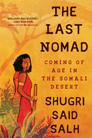 The last nomad : coming of age in the Somali Desert : a memoir cover image cdn
