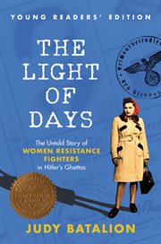 The light of days : the untold story of women resistance fighters in Hitler's ghettos cover image cdn
