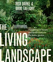 The living landscape : designing for beauty and biodiversity in the home garden cover image cdn