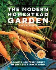 The modern homestead garden : growing self-sufficiency in any size backyard cover image cdn