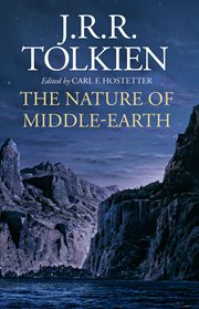 The nature of Middle-earth : late writings on the lands, inhabitants, and metaphysics of Middle-earth cover image cdn