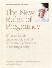 The New Rules of Pregnancy : How to Have a Calm Pregnancy in the Age of Too Much Information cover image cdn