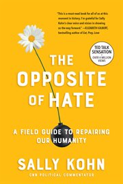 The opposite of hate: a field guide to repairing our humanity cover image cdn