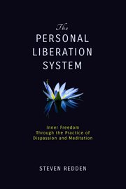 The personal liberation system: inner freedom through the practice of dispassion and meditation : Inner Freedom Through the Practice of Dispassion and Meditation cover image cdn
