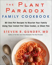 The plant paradox family cookbook : 80 one-pot recipes to nourish your family using your instant pot, slow cooker, or sheet pan cover image cdn