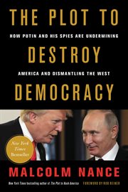 The plot to destroy democracy : how Putin and his spies are undermining America and dismantling the West cover image cdn