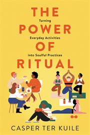 The power of ritual : turning everyday activities into soulful practices cover image cdn