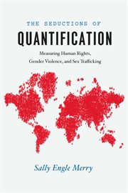 The Seductions of Quantification : Measuring Human Rights, Gender Violence, and Sex Trafficking cover image cdn