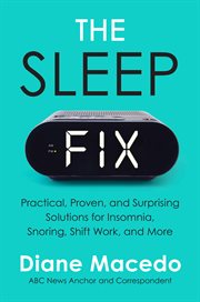 The sleep fix : practical, proven, and surprising solutions for insomnia, snoring, shift work, and more cover image cdn