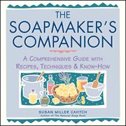 The soapmaker's companion : a comprehensive guide with recipes, techniques & know-how cover image cdn