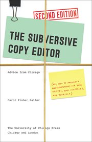 The subversive copy editor : advice from Chicago (or, how to negotiate good relationships with your writers, your colleagues, and yourself) cover image cdn