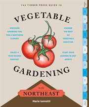 The Timber Press guide to vegetable gardening in the Northeast cover image cdn