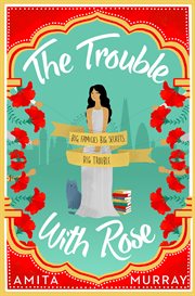 The Trouble with Rose : the most hilarious and heartwarming new read for 2019 that will make you laugh and cry cover image cdn