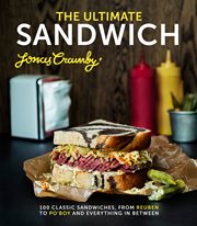 The Ultimate Sandwich : 100 classic sandwiches from Reuben to Po'Boy and everything in between cover image cdn
