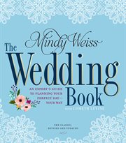 The Wedding Book : an Expert's Guide to Planning Your Perfect Day--Your Way cover image cdn