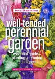 The well-tended perennial garden : the essential guide to planting and pruning techniques cover image cdn