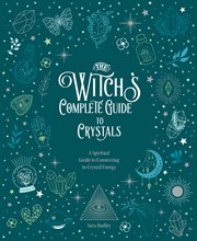 The witch's complete guide to crystals : a spiritual guide to connecting to crystal energy cover image cdn