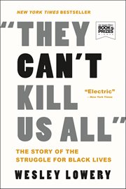They can't kill us all : Ferguson, Baltimore, and a new era in America's racial justice movement cover image cdn