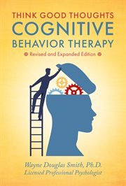Think good thoughts : Cognitive Behavior Therapy cover image cdn