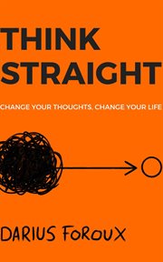 Think straight : change your thoughts, change your life cover image cdn