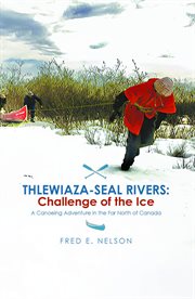 Thlewiaza-seal rivers : SEAL RIVERS cover image cdn