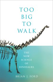 Too big to walk : the new science of dinosaurs cover image cdn
