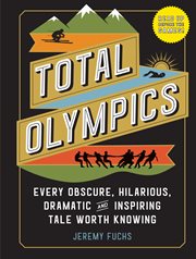 Total olympics : every obscure, hilarious, dramatic, and inspiring tale worth knowing from the world's largest sporting event cover image cdn