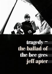 Tragedy : the ballad of the Bee Gees cover image cdn