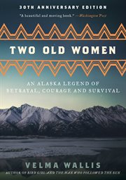 Two old women : an Alaska legend of betrayal, courage, and survival cover image cdn